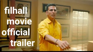 FILHALL filhalmovie filhal movie official trailer akshay kumar FILHALL  Akshay Kumar Ft Nupur San [upl. by Pinelli]