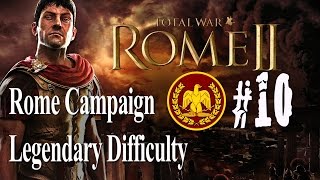 Total War Rome II  Lets Play as Rome  Part 10 [upl. by Ilah]