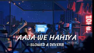 Aaja we Mahiya  Slowed amp deverb Lyrics [upl. by Nalim]