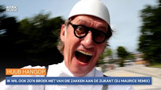 Huub Hangop  Ik Wil Ook Zon Broek Met Van Die Zakken Aan De Zijkant DJ Maurice Remix [upl. by Bhatt]