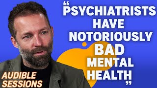 The Alarming Decline of Mental Health in Psychiatrists with Benji Waterhouse  Audible Sessions [upl. by Neehahs146]