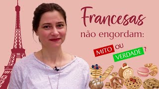 Mito ou verdade as mulheres francesas não engordam [upl. by Sochor]