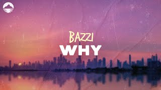 Bazzi  Why  Lyrics [upl. by Elia]