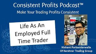 Life as a Professionally Employed Day Trader – Nishant Porbanderwalla – Episode 052 [upl. by Keen]