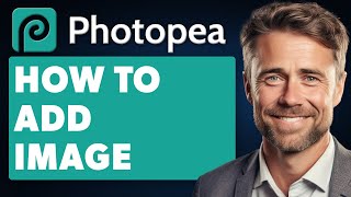 How to Add Image in Photopea Full 2024 Guide [upl. by Tivad]