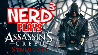 Nerd³ Plays Assassins Creed Syndicate [upl. by Okire]