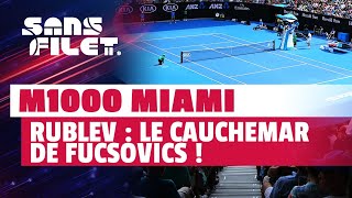 🎾 Tennis ATP Masters 1000 Miami  Rublev le cauchemar de Fucsovics  Sans Filet [upl. by Kopans572]