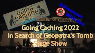 Going Caching 2022 In Search of Geopatras Tomb Stage Show [upl. by Marras836]