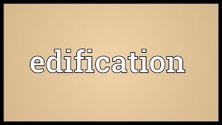 Edification Meaning [upl. by Aniaz]