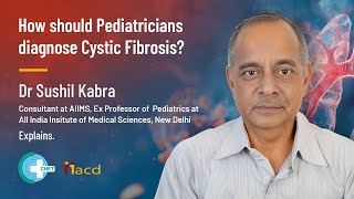 How should Pediatricians diagnose Cystic Fibrosis during infancy  Dr Sushil Kabra [upl. by Ken]