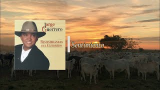 Sentimiento  Jorge Guerrero El Guerrero del Folklore [upl. by Alderson]