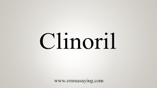 How To Say Clinoril [upl. by Elleval]