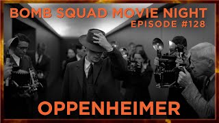 Oppenheimer 2023  Bomb Squad Movie Night 128 [upl. by Benita]