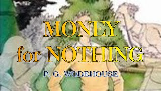 MONEY FOR NOTHING – P G WODEHOUSE 👍  JONATHAN CECIL 👏 [upl. by Sherrer]