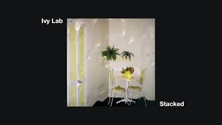 Ivy Lab  Stacked Official Audio [upl. by Norrv]