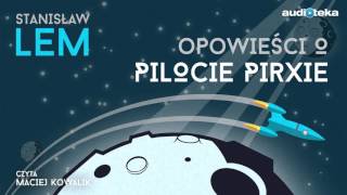 Opowieści o pilocie Pirxie  audiobook  Stanisław Lem czyta Maciej Kowalik [upl. by Annij]