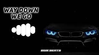 New Trending Ringtone🔥  🔥Way Down We Go bgm ringtone  Car Bgm Ringtone BGMBEATS [upl. by Dowzall118]