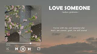 Lukas Graham  Love Someone Lyrics [upl. by Nyraf799]