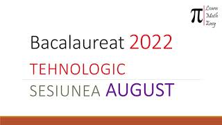 Bacalaureat 2022 Tehnologic Sesiunea August [upl. by Zaller]