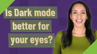 Is Dark mode better for your eyes [upl. by Matazzoni]