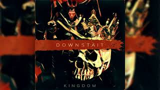 Downstait  Kingdom HQ Audio [upl. by Ytteb]