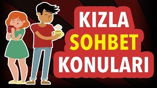 Kızla Konuşulacak Konular Nelerdir – En Etkili Sohbet Konuları [upl. by Synned]