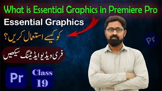 What is Essential Graphics in Premiere Pro  Adobe Premiere Pro Tutorial 2024  Class 19 [upl. by Yhtak]