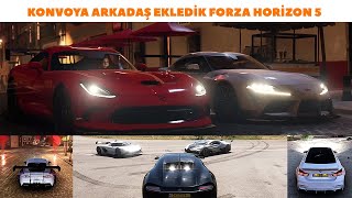 KONVOYA ARKADAŞ EKLEDİK FORZA HORİZON 5 forzahorizon5 [upl. by Ymerrej]