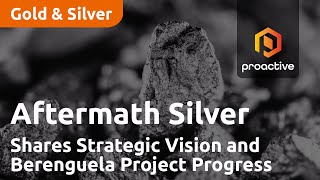 Aftermath Silver CEO Ralph Rushton Shares Strategic Vision and Berenguela Project Progress [upl. by Fujio976]