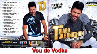 TJ Thiago Jhonathan  Vou de Vodka [upl. by Sral]