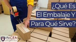 ¿Qué Es El Embalaje Y Para Qué Sirve  Preguntas INCEA [upl. by Acinelav]