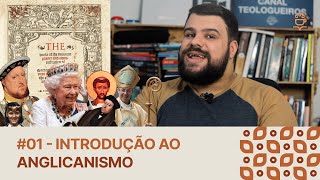 01  INTRODUÇÃO AO ANGLICANISMO História do Anglicanismo Henrique VIII Mitos [upl. by Nunciata]