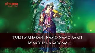 Tulsi Maharani Namo Namo Aarti by Sadhana Sargam [upl. by Nellaf]