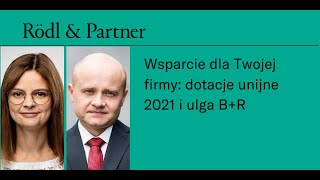 quotWsparcie dla Twojej firmy dotacje unijne 2021 i ulga BRquot Rödl amp Partner amp A1 Europe [upl. by Anastas]