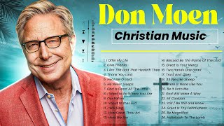 Best Don Moen Morning Worship Songs of 2024 🔴 Top Christian Music [upl. by Hurty]