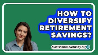 How To Diversify Retirement Savings  AssetsandOpportunityorg [upl. by Sirromal861]