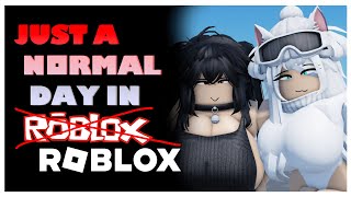 Just a Normal Day in Roblox [upl. by Akimyt]