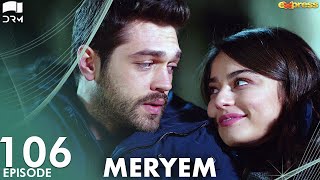 MERYEM  Episode 106  Turkish Drama  Furkan Andıç Ayça Ayşin  Urdu Dubbing  RO1Y [upl. by Emelita]