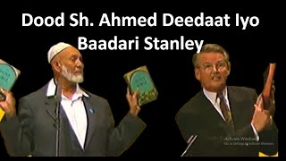 Dood Sh Ahmed Deedat amp Baadari Stanley Bible ku ma hadalkii Ilaahay baa Is the Bible word of God [upl. by Marice]