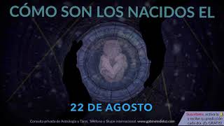 Cómo son los NACIDOS el 22 de Agosto [upl. by Hersch272]