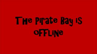 The Pirate Bay Is Offline [upl. by Eleen]