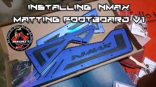 INSTALLING NMAX MATTING FOOTBOARD V1 [upl. by Trembly384]