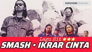 Smash  Ikrar Cinta [upl. by Gleason]