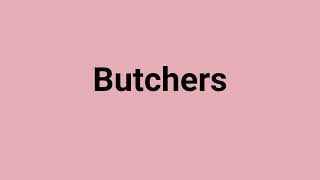 Butchers Meaning and Pronunciation [upl. by Fernandez331]