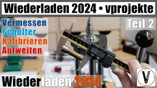 Wiederladen 2024 • Teil 2 • Kalibrieren • kompletter Prozess vprojekte [upl. by Aimil78]