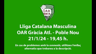 Lliga Catalana Masculina OAR GrÃ cia Atl  Poble Nou [upl. by Elohcan800]