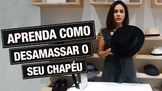 APRENDA COMO DESAMASSAR O SEU CHAPÉU [upl. by Anirbed]