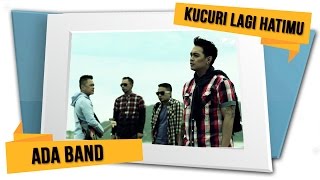 ADA Band  Kucuri Lagi Hatimu Official Video [upl. by Acinoj]