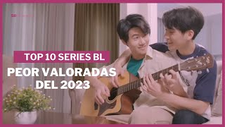 Top 10 SERIES BL Peor valoradas del 2023 😔 Elegidas por Vosotros😉 [upl. by Naul303]