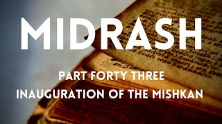 Midrash Series • Part 43 Inauguration of the Mishkan [upl. by Myrtice]